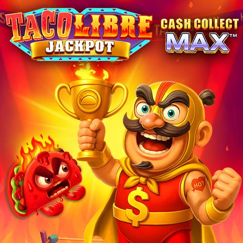 Taco Libre Jackpot: Cash Collect Max - CAMPSLOT138